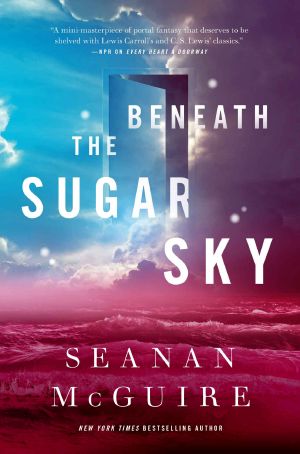 [Wayward Children 03] • Beneath the Sugar Sky (Wayward Children)